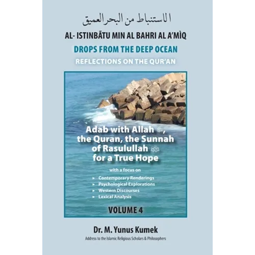 Adab with Allah, the Qurãn, the Sunnah of Rasulullah (saw) for a True Hope: Al-Istinbãtu Min Al-Bahri Al A'mìq: Drops From the Deep Ocean-Reflections