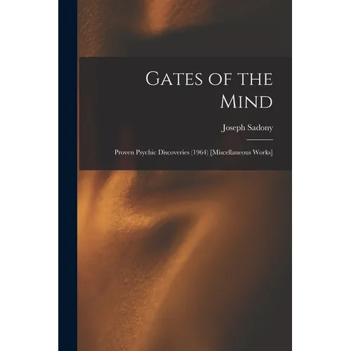 Gates of the Mind: Proven Psychic Discoveries (1964) [Miscellaneous Works]
