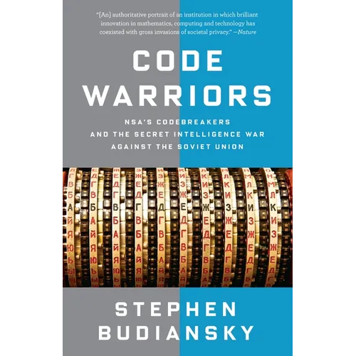 Code Warriors: Nsa's Codebreakers and the Secret Intelligence War Against the Soviet Union