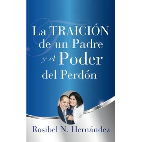 La Traición de un Padre y el Poder del Perdón