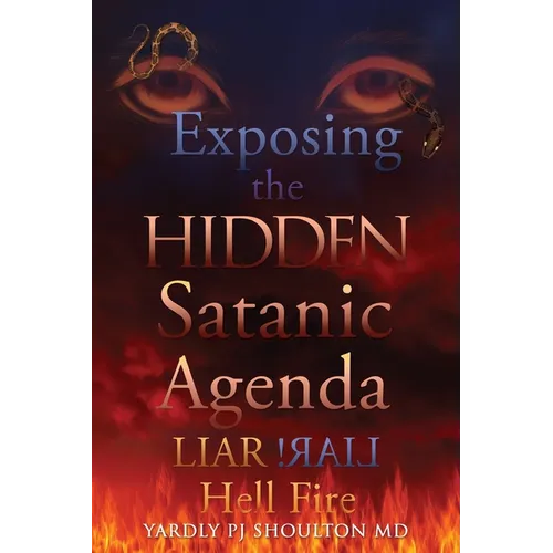 Exposing the HIDDEN Satanic Agenda: LIAR LIAR! Hell Fire