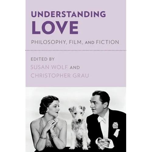 Understanding Love: Philosophy, Film, and Fiction