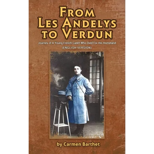 From Les Andelys To Verdun: Journey Of A Young French Cadet Who Died For His Homeland (English Version)