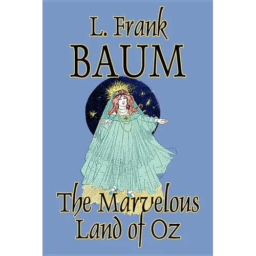 The Marvelous Land of Oz by L. Frank Baum, Fiction, Classics, Fantasy, Fairy Tales, Folk Tales, Legends & Mythology