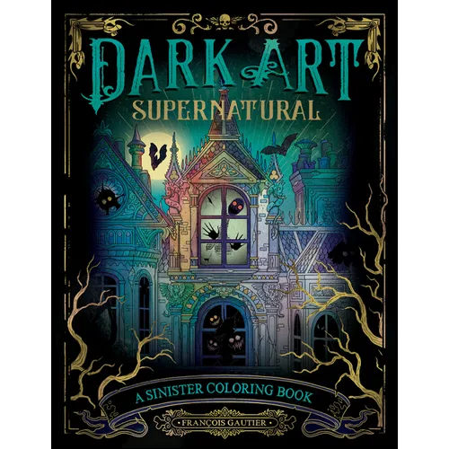 Dark Art Supernatural: A Sinister Coloring Book
