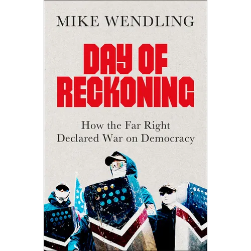 Day of Reckoning: How the Far Right Declared War on Democracy