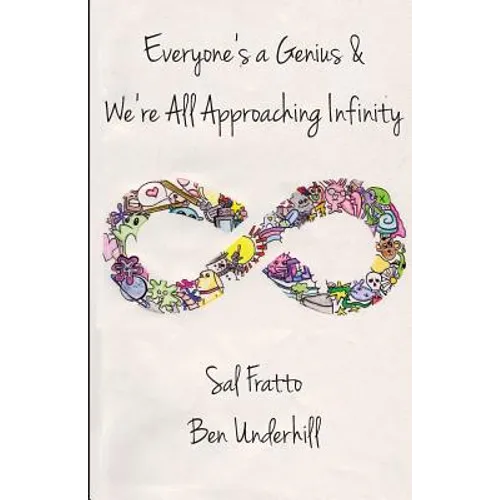 Everyone's a Genius & We're All Approaching Infinity