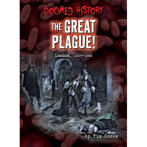 The Great Plague!: London, 1665-1666