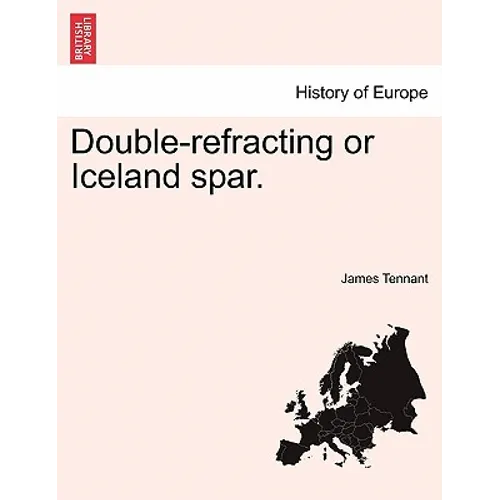 Double-Refracting or Iceland Spar.
