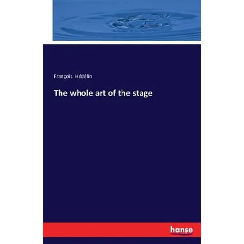 The whole art of the stage