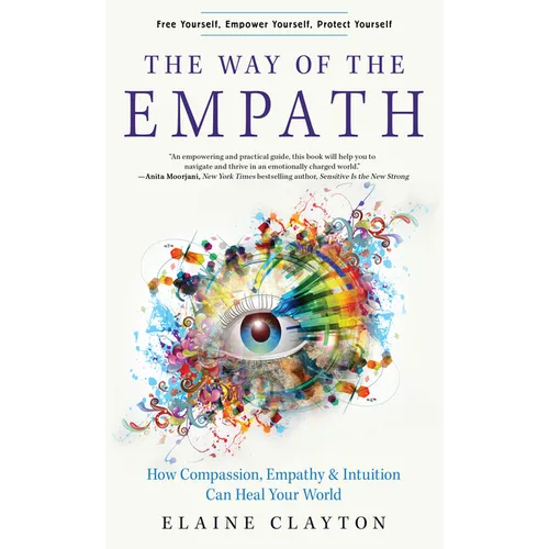 The Way of the Empath: How Compassion, Empathy, and Intuition Can Heal Your World