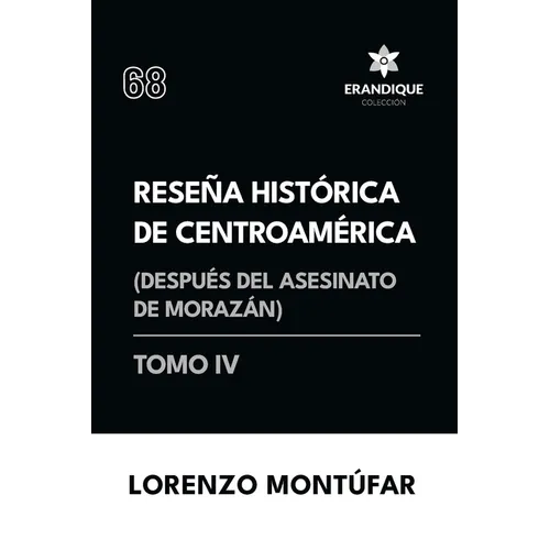 Reseña Histórica de Centroamérica: Después del asesinato de Morazán (Tomo IV)