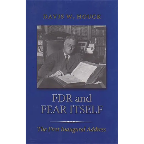 FDR and Fear Itself: The First Inaugural Address