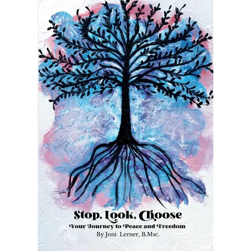 Stop, Look, Choose: Your Journey to Peace and Freedom