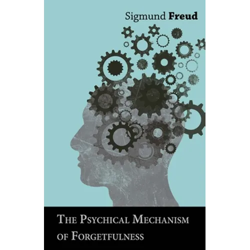 The Psychical Mechanism of Forgetfulness