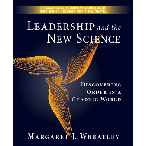 Leadership and the New Science: Discovering Order in a Chaotic World