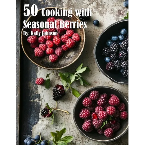 50 Cooking with Seasonal Berries