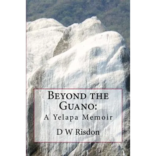 Beyond the Guano: : A Yelapa Memoir