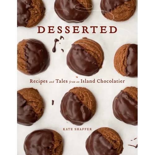 Desserted: Recipes and Tales from an Island Chocolatier