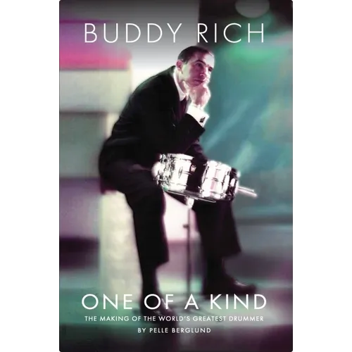 Buddy Rich: One of a Kind: The Making of the World's Greatest Drummer