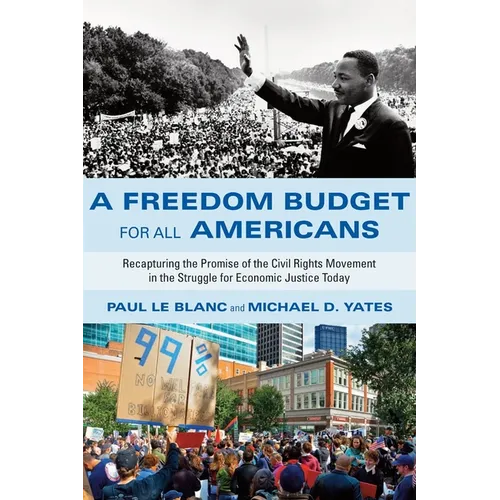 A Freedom Budget for All Americans: Recapturing the Promise of the Civil Rights Movement in the Struggle for Economic Justice Today