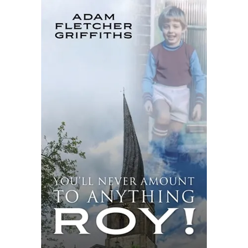 You'll Never Amount to Anything Roy!