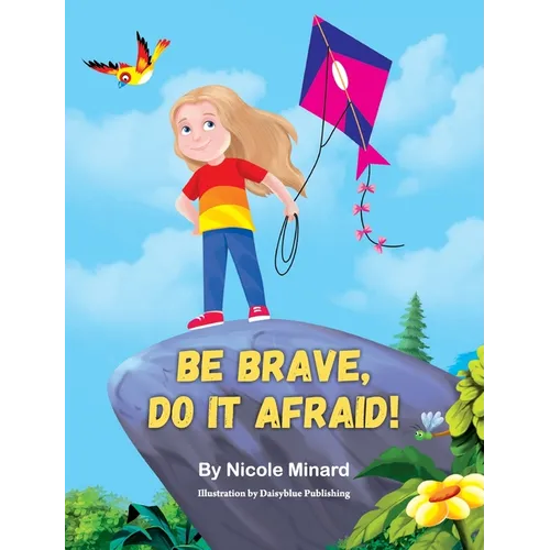 Be Brave, Do It Afraid!