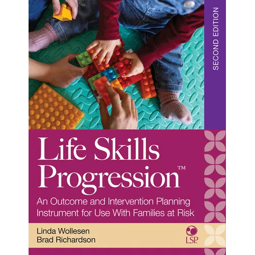 Life Skills Progression, 2e: An Outcome and Intervention Planning Instrument for Use with Families at Risk