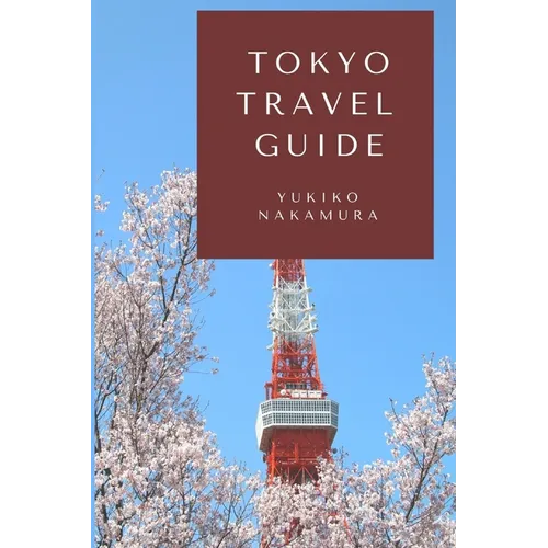 Tokyo Travel Guide: A Guide to Experiencing Old Japan