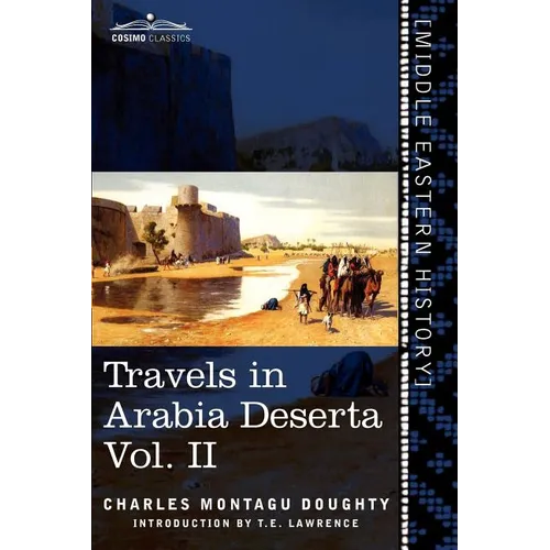 Travels in Arabia Deserta, Vol. II (in Two Volumes)