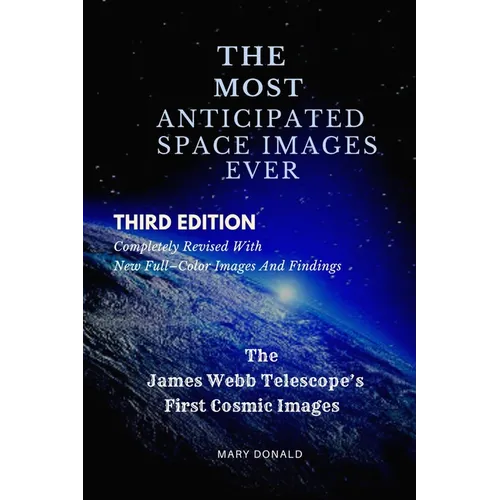 The Most Anticipated Space Images Ever: The James Webb Telescope's First Cosmic Images