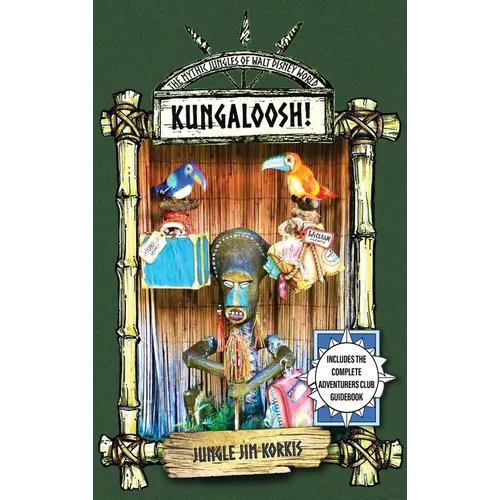 Kungaloosh!: The Mythic Jungles of Walt Disney World