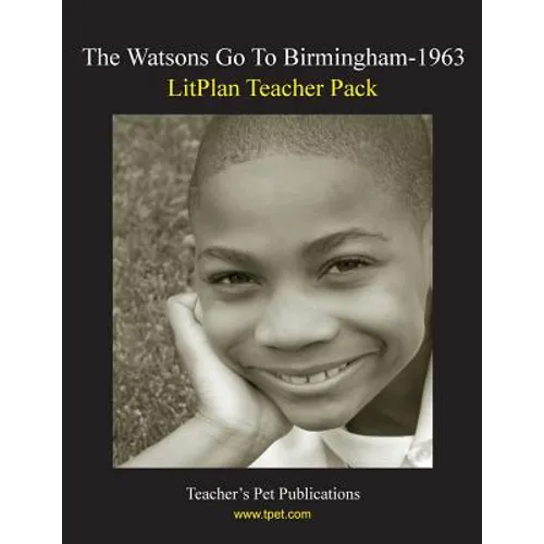 Litplan Teacher Pack: The Watsons Go to Birmingham--1963