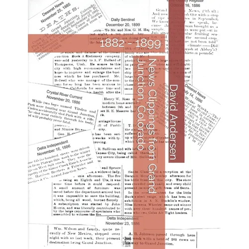 News Clippings from Grand Junction, Colorado: 1882 - 1899