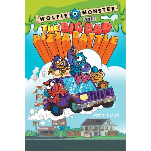 Wolfie Monster and the Big Bad Pizza Battle: A Graphic Novel