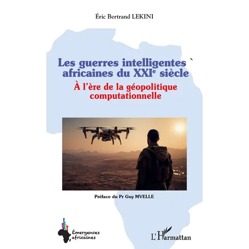 Les guerres intelligentes africaines du XXIe siècle: À l'ère de la géopolitique computationnelle