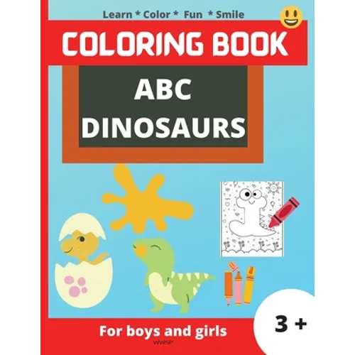 ABC Dinosaurs: Super Fun coloring book for kids, Kids will learn the alphabet by coloring the dinosaurs in the shape of letters, Colo