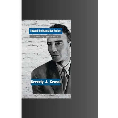 Beyond the Manhattan Project: "Unraveling Oppenheimer's Story"