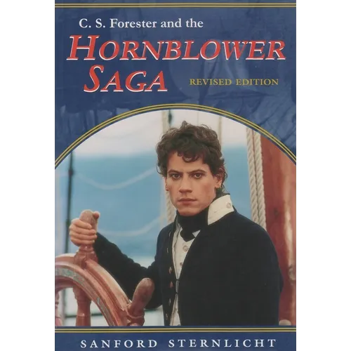 C. S. Forester and the Hornblower Saga: Revised Edition