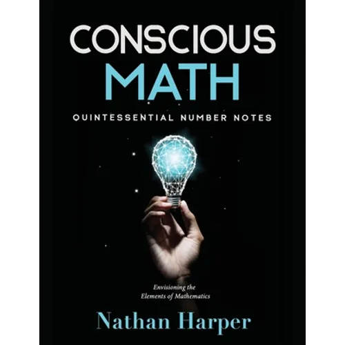 Conscious Math: Envisioning the Elements of Mathematics