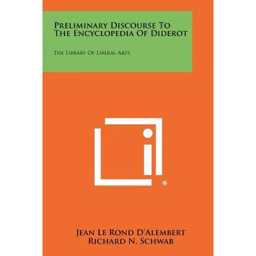 Preliminary Discourse to the Encyclopedia of Diderot: The Library of Liberal Arts
