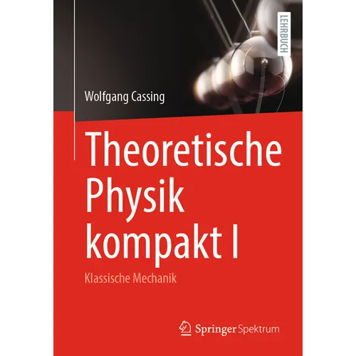 Theoretische Physik Kompakt I: Klassische Mechanik