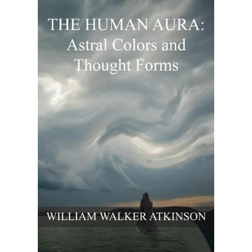 The HUMAN AURA: Astral Colors and Thought Forms