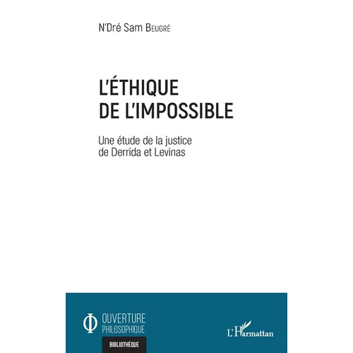 L'éthique de l'impossible: Une étude de la justice de Derrida et Levinas