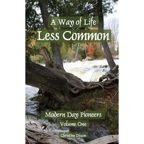 A Way of Life Less Common: Modern Day Pioneers