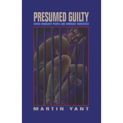 Presumed Guilty: When Innocent People Are Wrongly Convicted