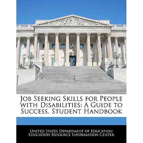 Job Seeking Skills for People with Disabilities: A Guide to Success. Student Handbook