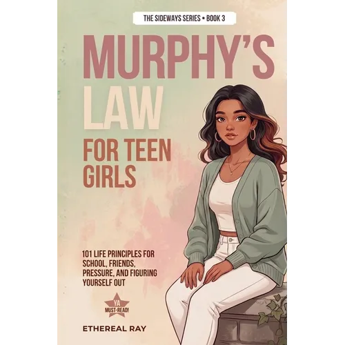 Murphy's Law For Teen Girls: 101 Life Principles for School, Friends, Pressure, and Figuring Yourself Out