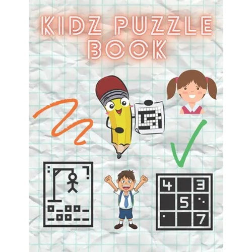 Kidz Puzzle Book: Kids Puzzle Books Ages 6-8 Years Old - Hangman, Sudoku, Word Search, Tic Tac Toe