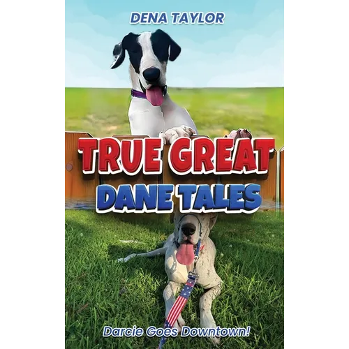 True Great Dane tales: Dilly-dally, Darcie goes downtown